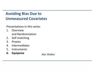 Presentations in this series Overview and Randomization Self-matching Proxies Intermediates