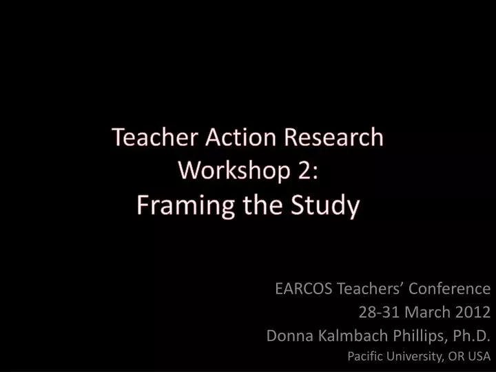 teacher action research workshop 2 framing the study