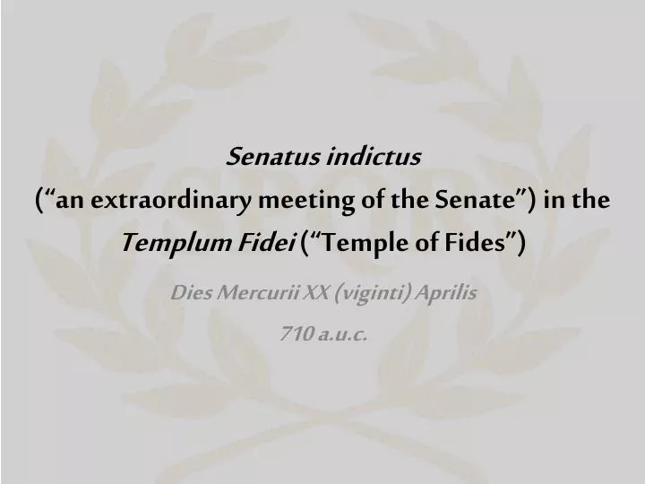 senatus indictus an extraordinary meeting of the senate in the templum fidei temple of fides