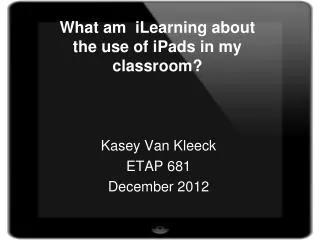 What am iLearning about the use of iPads in my classroom?