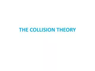 THE COLLISION THEORY