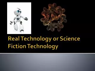 Real Technology or Science Fiction Technology
