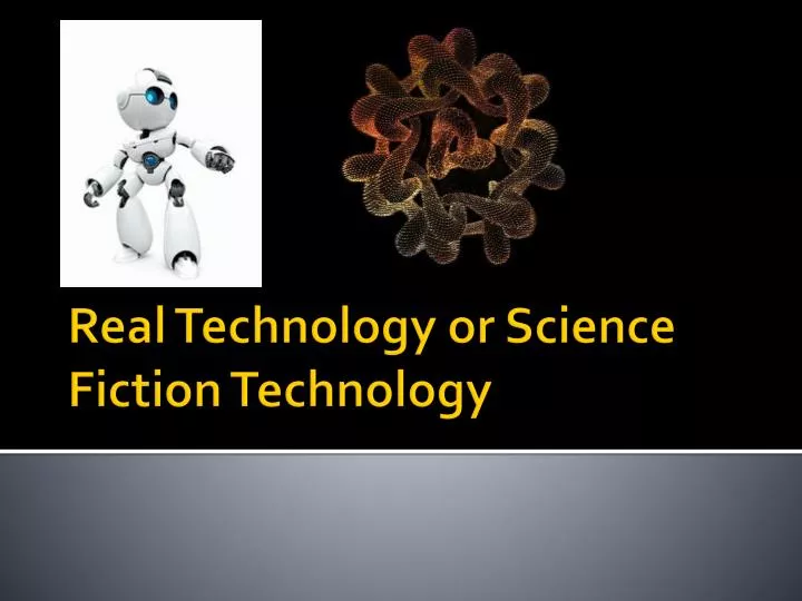 real technology or science fiction technology