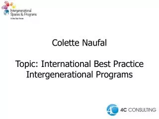 Colette Naufal Topic: International Best Practice Intergenerational Programs