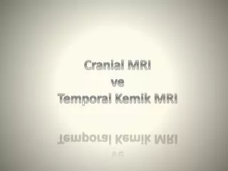 cranial mri ve temporal kemik mri