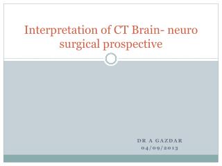 Interpretation of CT Brain- neuro surgical prospective