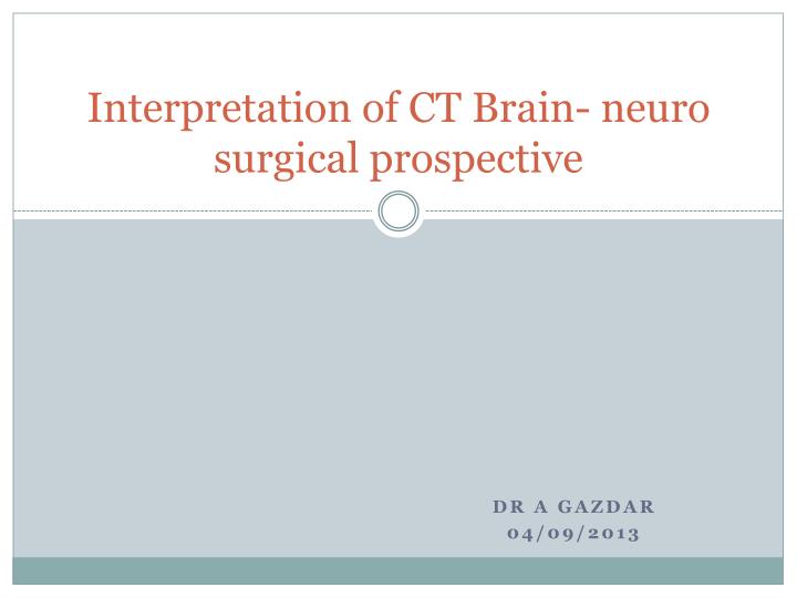 interpretation of ct brain neuro surgical prospective