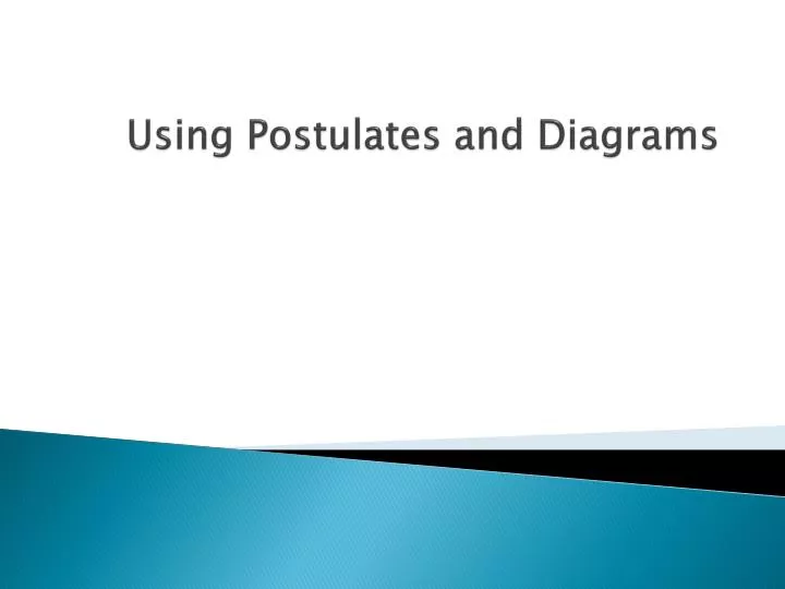 using postulates and diagrams