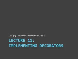 Lecture 11: Implementing Decorators