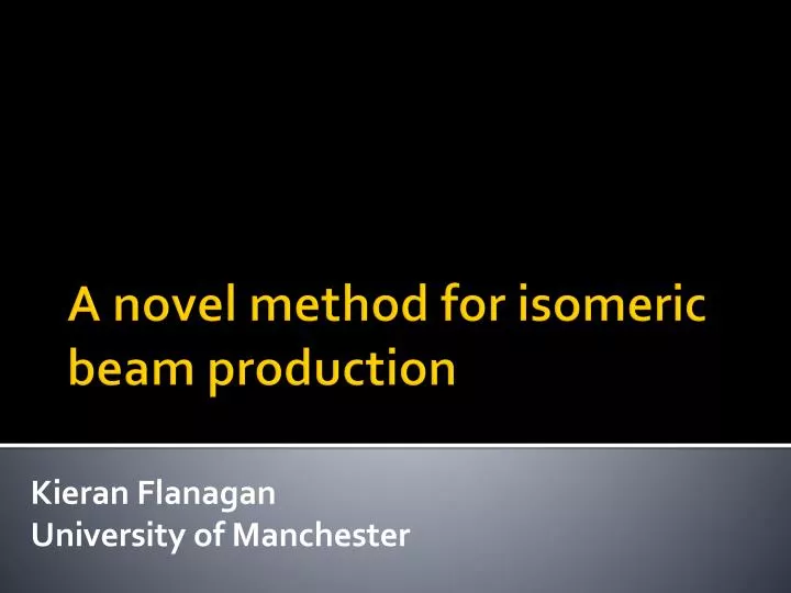 a novel method for isomeric beam production