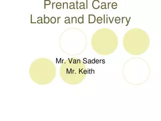 Prenatal Care Labor and Delivery