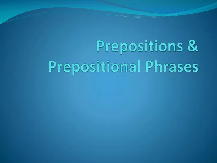 prepositions prepositional phrases