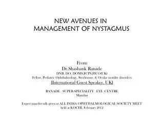 NEW AVENUES IN MANAGEMENT OF NYSTAGMUS