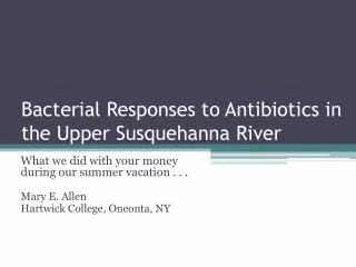 Bacterial Responses to Antibiotics in the Upper Susquehanna River