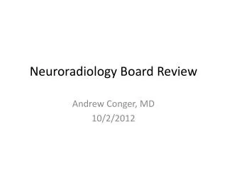 Neuroradiology Board Review