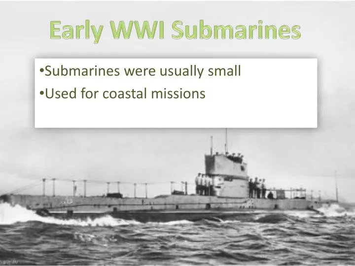 submarines were usually small used for coastal missions