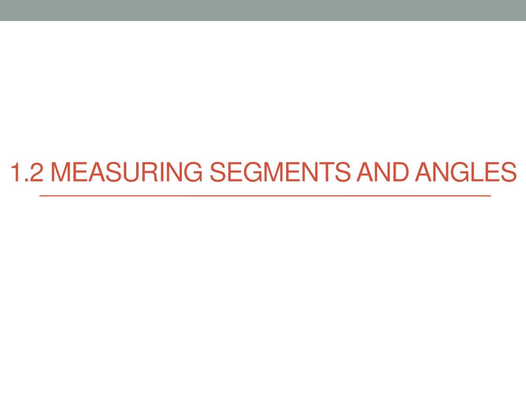PPT - 1.2 Measuring Segments and angles PowerPoint Presentation, free ...