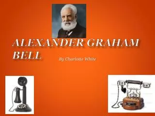 AlexandER Graham Bell