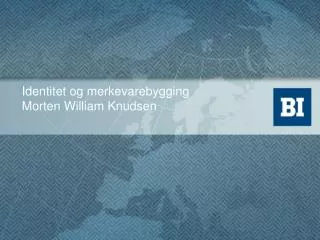 Identitet og merkevarebygging Morten William Knudsen
