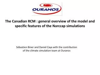 The Canadian RCM : general overview of the model and specific features of the Narccap simulations