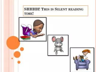 SHHHH! This is Silent reading time!