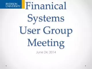 Finanical Systems U ser Group Meeting