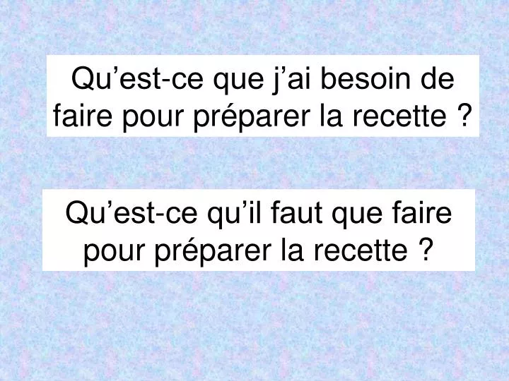 qu est ce qu il faut que faire pour pr parer la recette