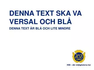 denna text ska va versal och bl