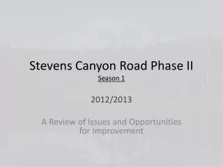 Stevens Canyon Road Phase II Season 1