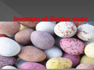 inventor of easter eggs