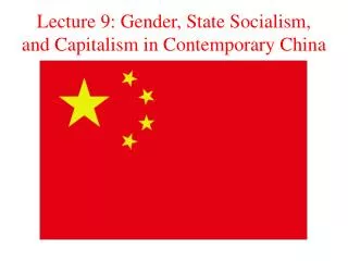 Lecture 9: Gender, State Socialism, and Capitalism in Contemporary China