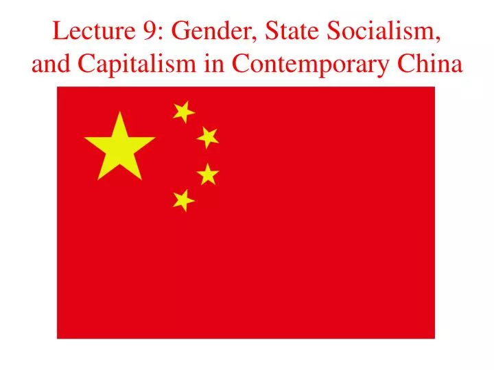 lecture 9 gender state socialism and capitalism in contemporary china