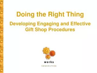 Doing the Right Thing Developing Engaging and Effective Gift Shop Procedures