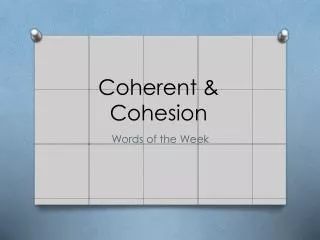 Coherent &amp; Cohesion