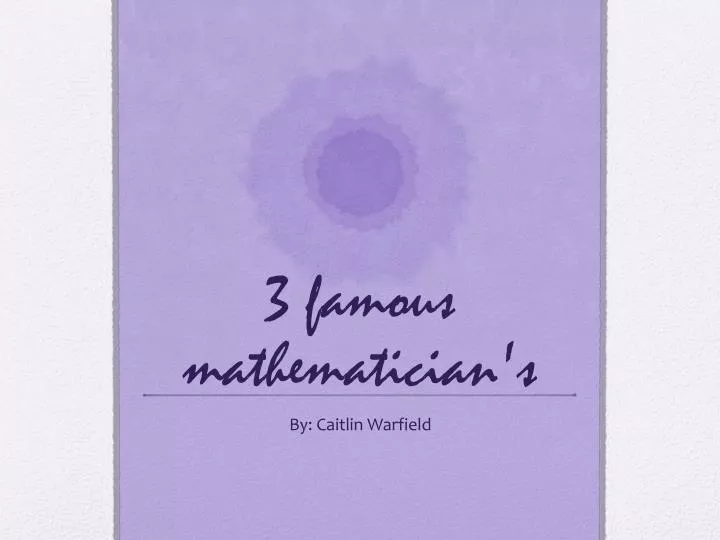 3 famous mathematician s