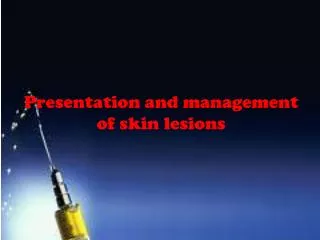 Presentation and management of skin lesions