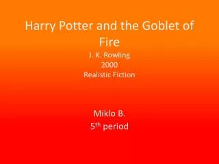 Harry Potter and the Goblet of Fire J. K. Rowling 2000 Realistic Fiction