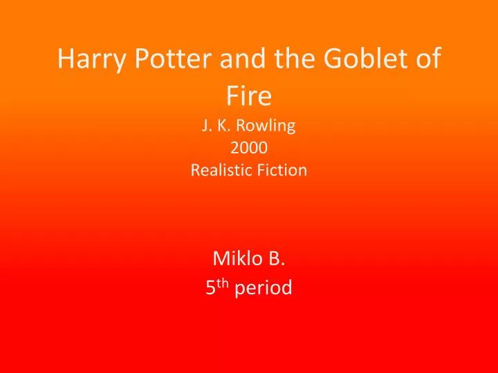 harry potter and the goblet of fire j k rowling 2000 realistic fiction