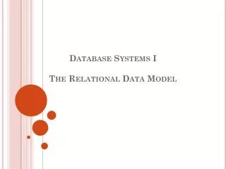 Database Systems I The Relational Data Model