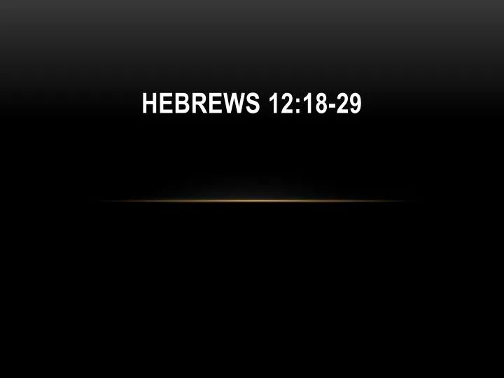 hebrews 12 18 29