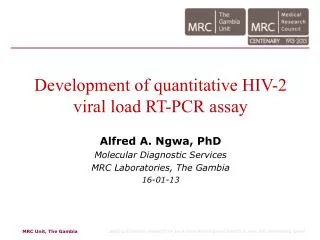 Development of quantitative HIV-2 viral load RT-PCR assay Alfred A. Ngwa, PhD