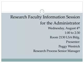 Research Faculty Information Session for the Administrator Wednesday, August 4 th 1:00 to 2:30