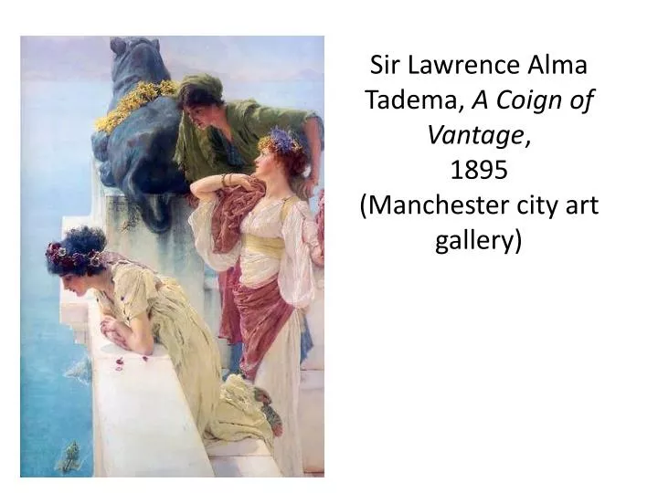 sir lawrence alma tadema a coign of vantage 1895 manchester city art gallery