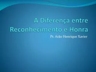 a diferen a entre reconhecimento e honra