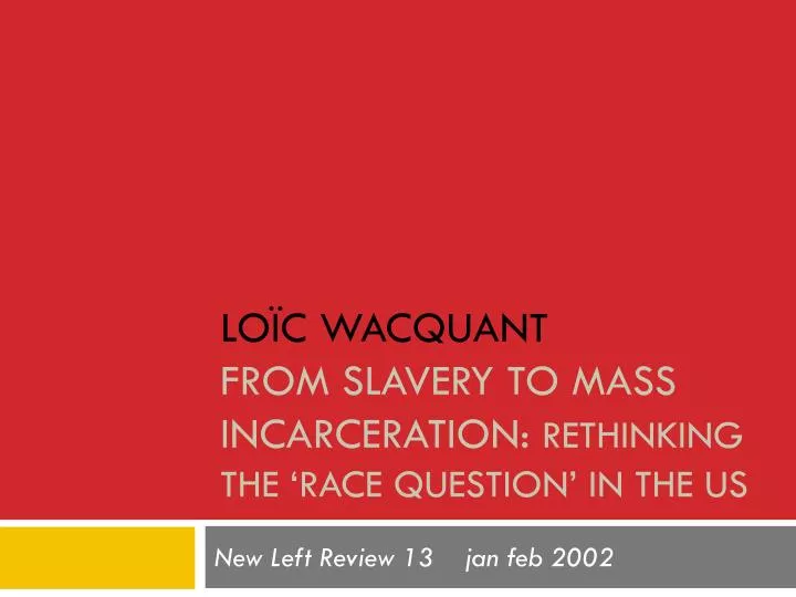 lo c wacquant from slavery to mass incarceration rethinking the race question in the us