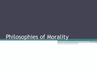 Philosophies of Morality