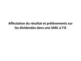 affectation du r sultat et pr l vements sur les dividendes dans une sarl l is