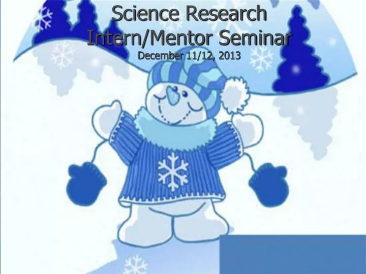 science research intern mentor seminar december 11 12 2013