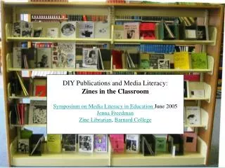 DIY Publications and Media Literacy: Zines in the Classroom