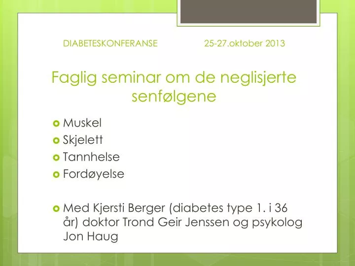 diabeteskonferanse 25 27 oktober 2013 faglig seminar om de neglisjerte senf lgene